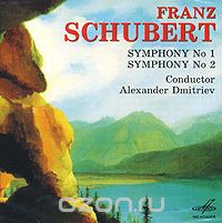 Alexander Dmitriev. Schubert. Symphonies No. 1, 2