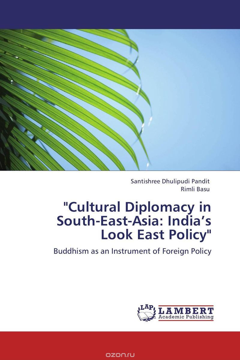 Cultural Diplomacy in South-East-Asia: India’s Look East Policy